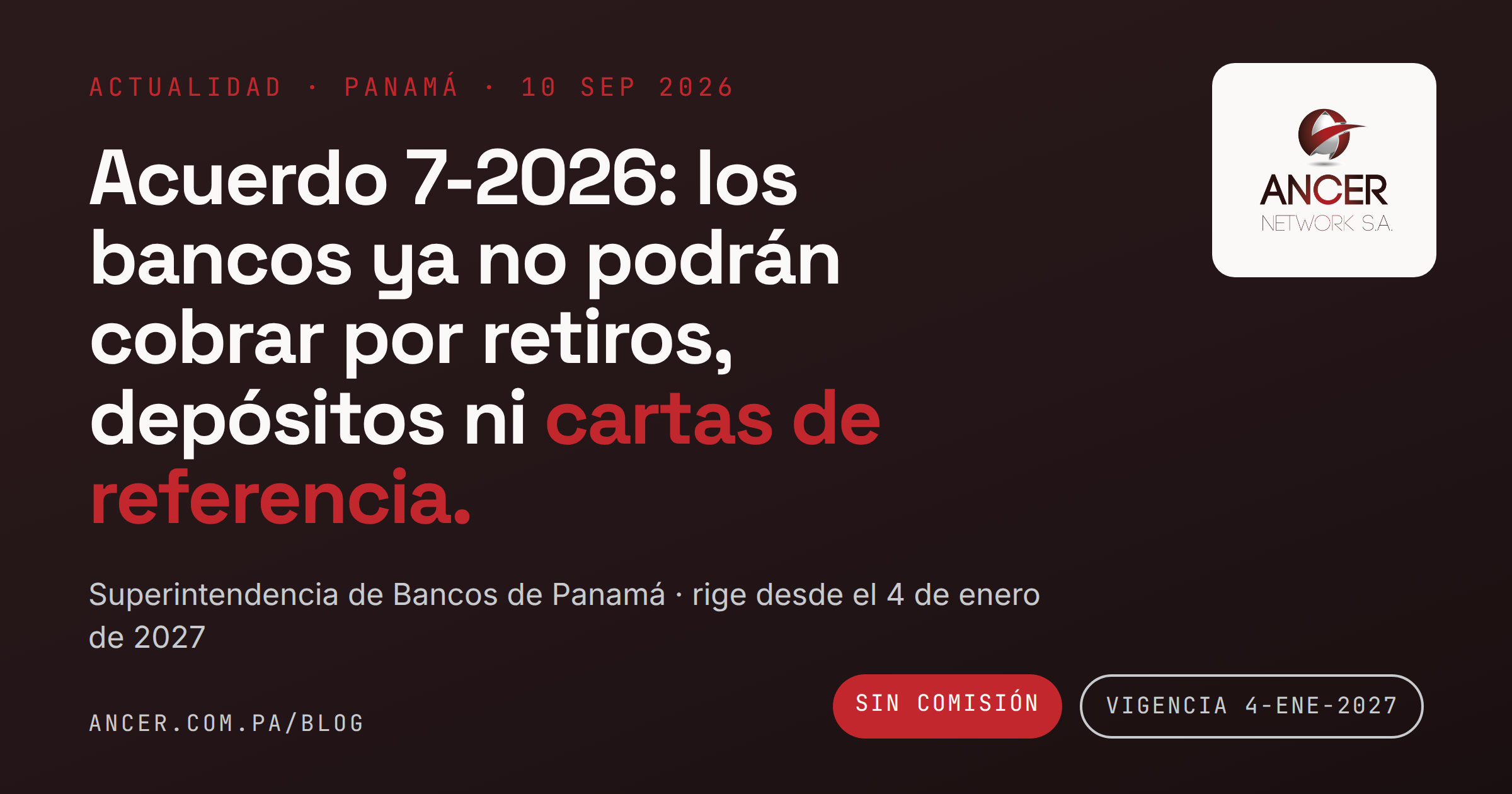 Acuerdo 7-2026: los bancos en Panamá ya no podrán cobrar por retiros, depósitos ni cartas de referencia